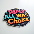 Reply All Was a Choice