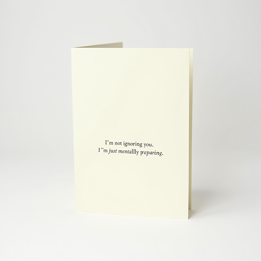 I'm not ignoring you. I'm just mentally preparing.