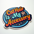 Cat Hair Is My Accessory