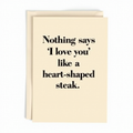 Nothing says 'I love you' like a heart-shaped steak.