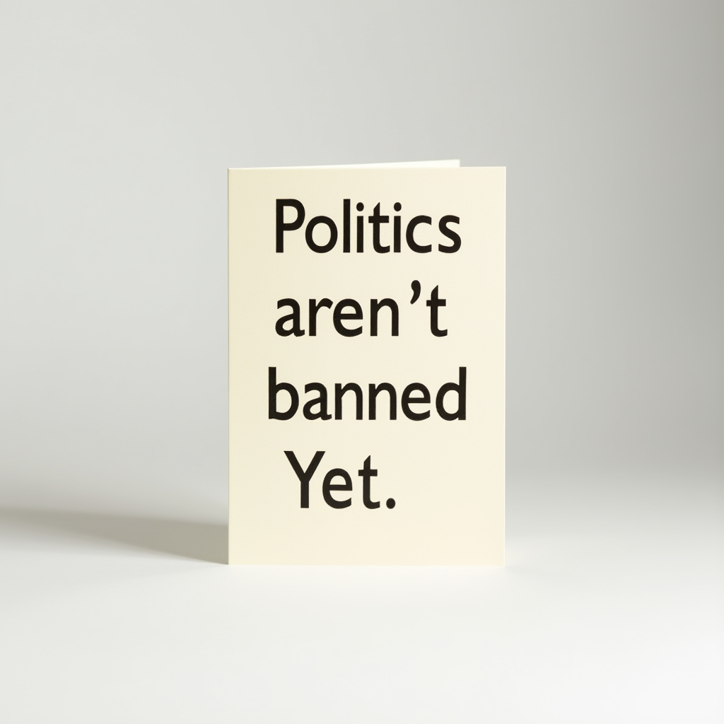 Politics aren't banned. Yet.