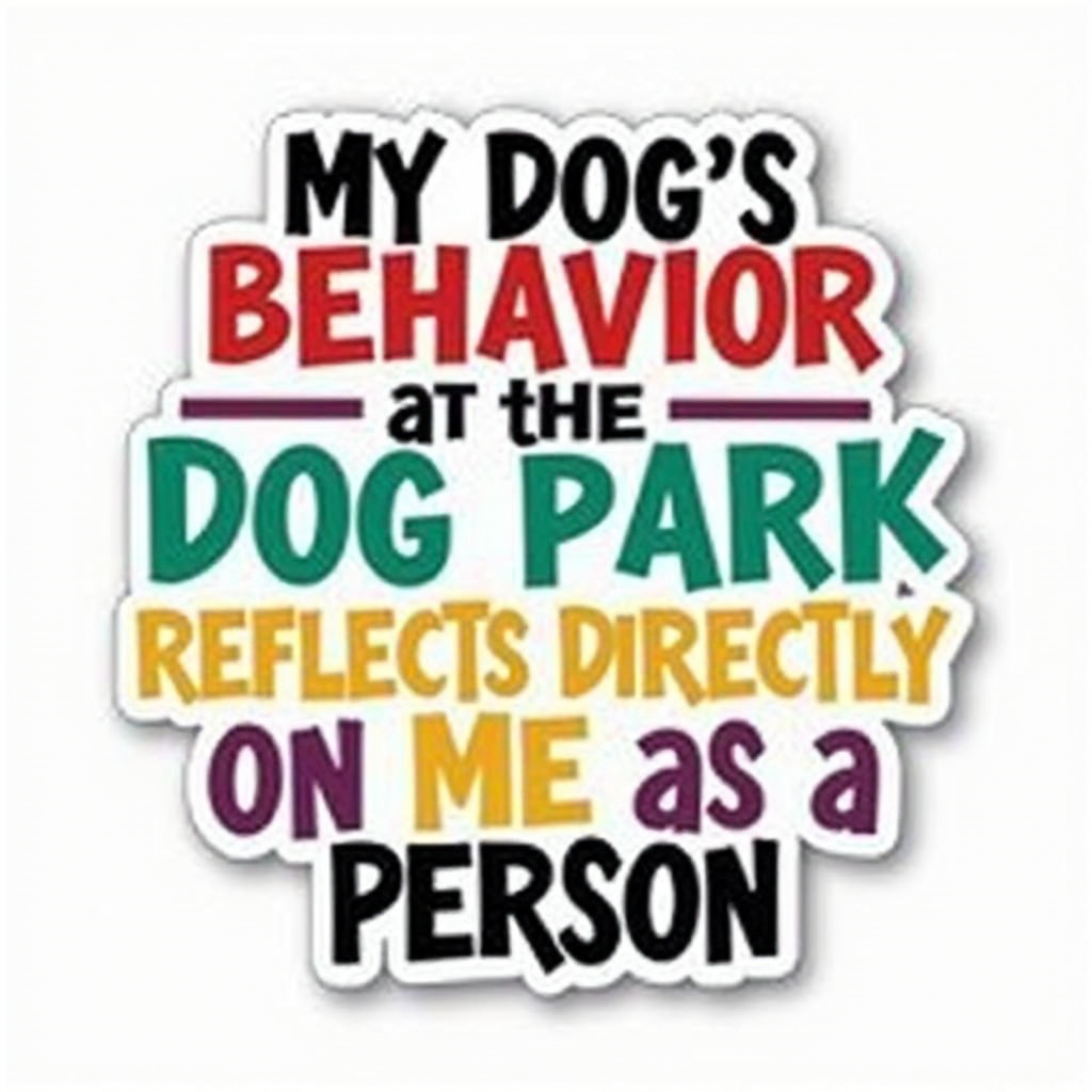 My Dog's Behavior at the Dog Park Reflects Directly on Me as a Person