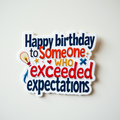 Happy Birthday to Someone Who Exceeded Expectations