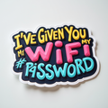 I've Given You My WiFi Password