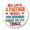 Real love is a partner who remembers where you put things.