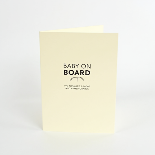 Baby on Board: I've installed a moat and armed guards.