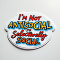 I'm Not Antisocial, I'm Selectively Social